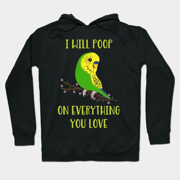 I will poop on everything you love  - green budgie Hoodie by FandomizedRose